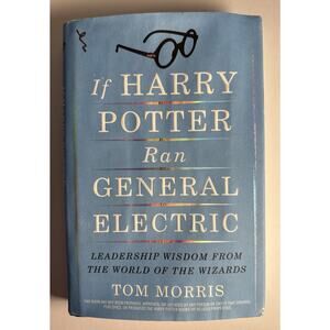 If Harry Potter Ran General Electric : Leadership Wisdom from the World of...